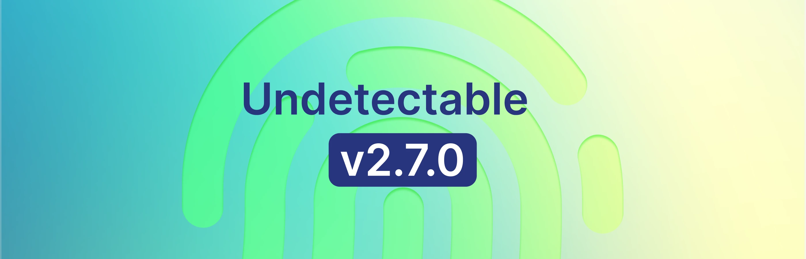 Atualização Undetectable 2.7.0: impressões digitais aprimoradas e novas funcionalidades de API